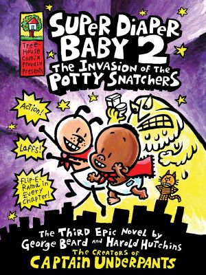 [Super Diaper Baby 02] • Super Diaper Baby 2 · Invasion of the Potty Snatchers